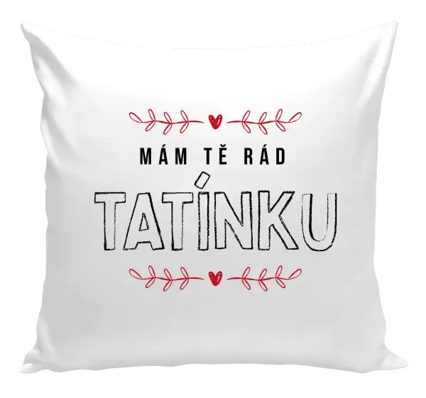 Polštář Mám tě rád tatínku