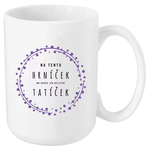 Hrnek Na tento hrníček, má nárok jen nejlepší tatíček