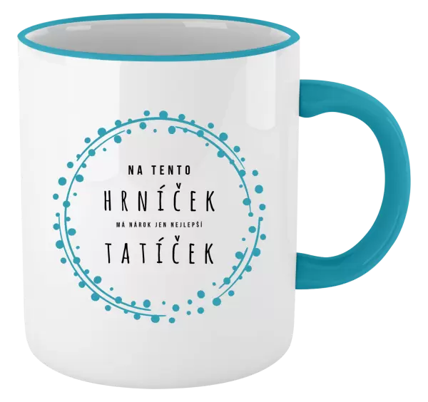 Hrnek Na tento hrníček, má nárok jen nejlepší tatíček