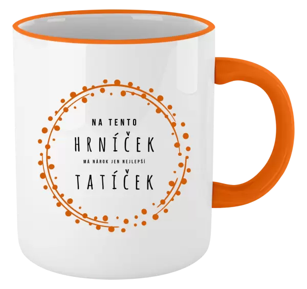 Hrnek Na tento hrníček, má nárok jen nejlepší tatíček