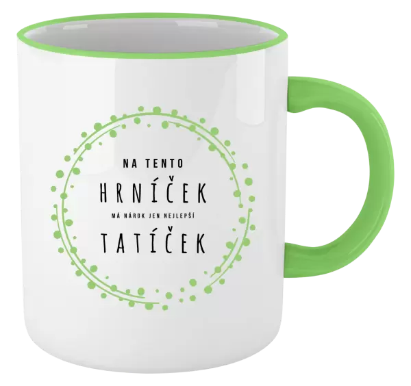 Hrnek Na tento hrníček, má nárok jen nejlepší tatíček