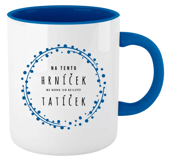 Hrnek Na tento hrníček, má nárok jen nejlepší tatíček
