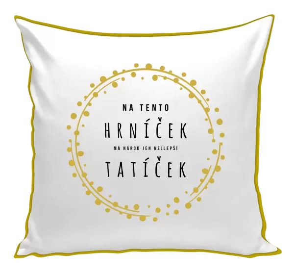 Polštář Na tento hrníček, má nárok jen nejlepší tatíček