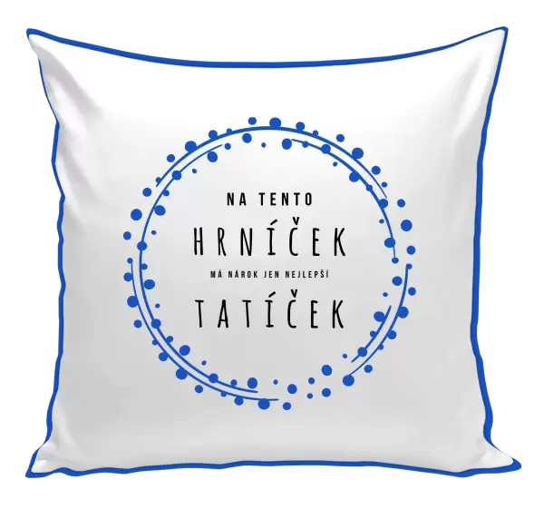 Polštář Na tento hrníček, má nárok jen nejlepší tatíček