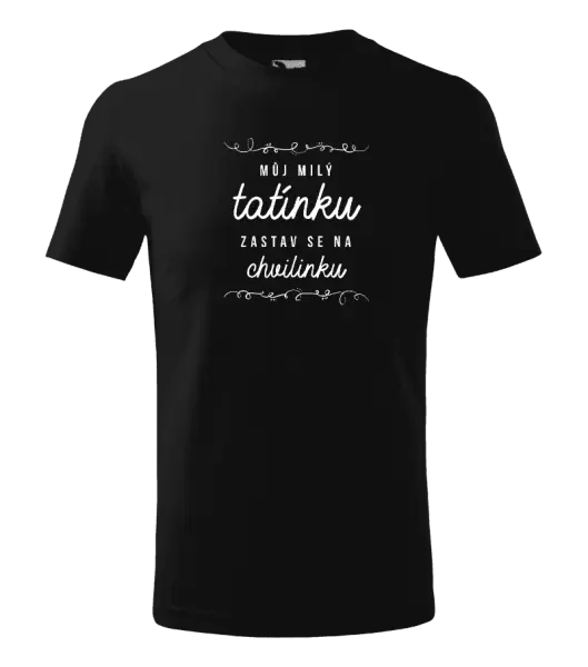 Dětské tričko Můj milý tatínku, zastav se na chvilinku