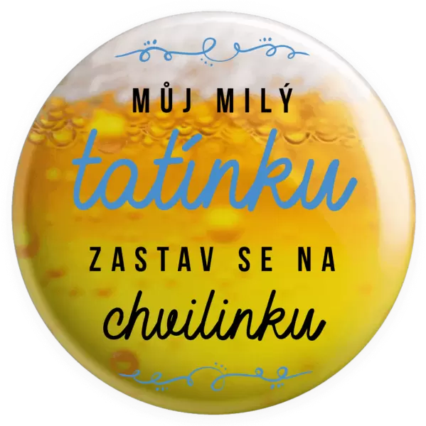 Placka Můj milý tatínku, zastav se na chvilinku
