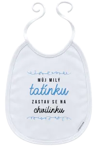 Dětský bryndák Můj milý tatínku, zastav se na chvilinku