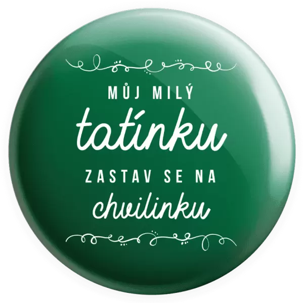 Placka Můj milý tatínku, zastav se na chvilinku
