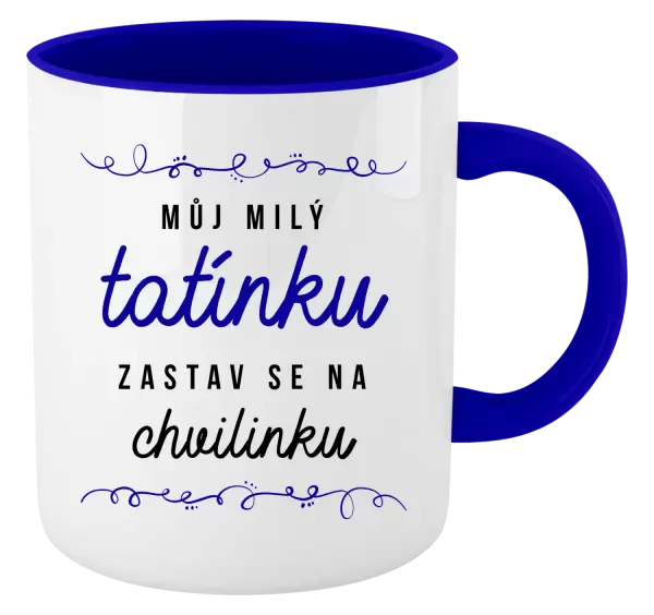 Hrnek Můj milý tatínku, zastav se na chvilinku
