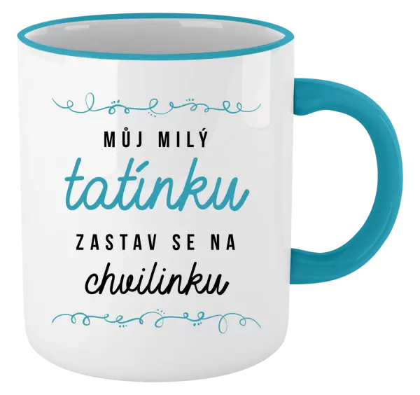 Hrnek Můj milý tatínku, zastav se na chvilinku