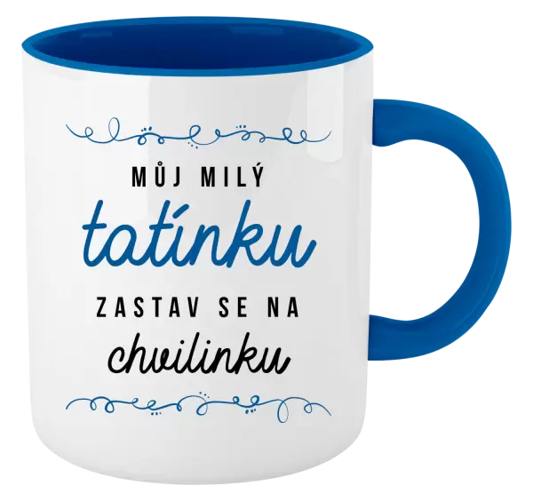 Hrnek Můj milý tatínku, zastav se na chvilinku