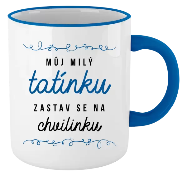 Hrnek Můj milý tatínku, zastav se na chvilinku