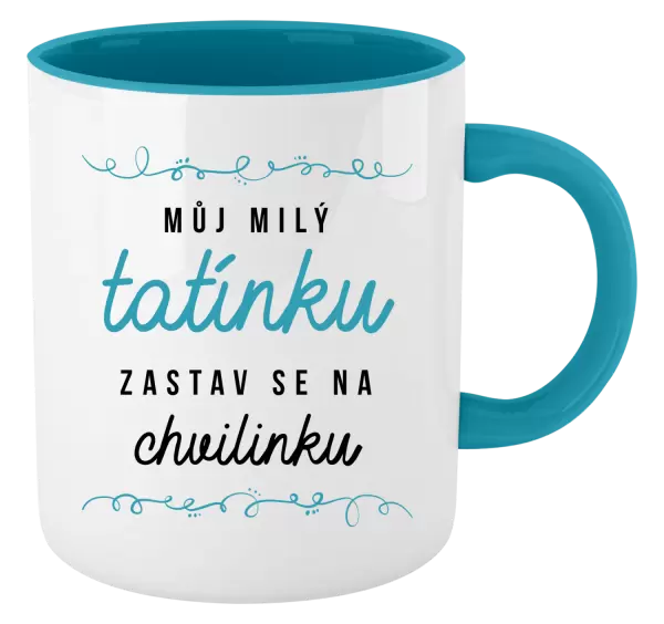 Hrnek Můj milý tatínku, zastav se na chvilinku