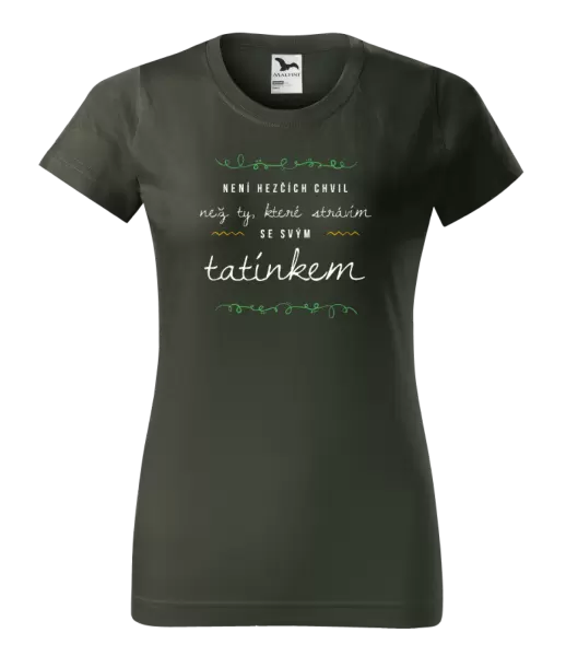 Dámské tričko Není hezčích chvil, než ty které strávím se svým tatínkem