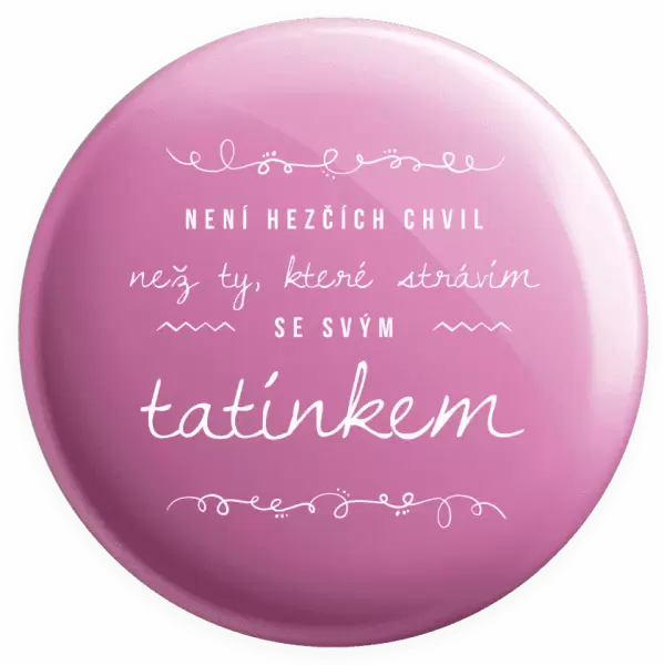 Placka Není hezčích chvil, než ty které strávím se svým tatínkem