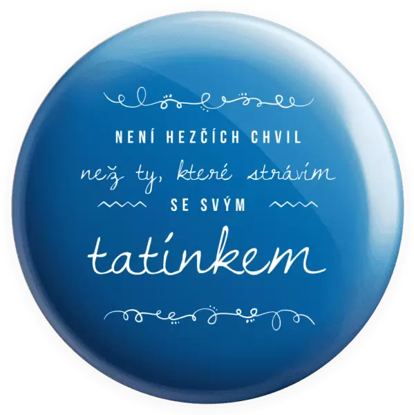 Placka Není hezčích chvil, než ty které strávím se svým tatínkem