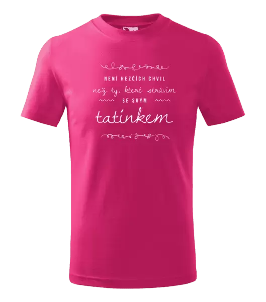 Dětské tričko Není hezčích chvil, než ty které strávím se svým tatínkem