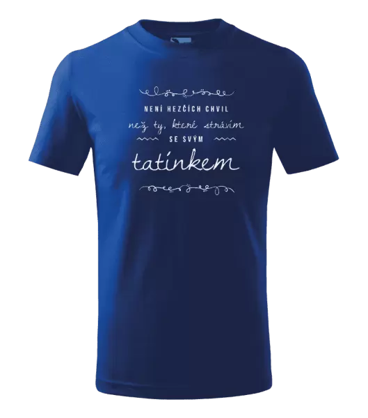 Dětské tričko Není hezčích chvil, než ty které strávím se svým tatínkem