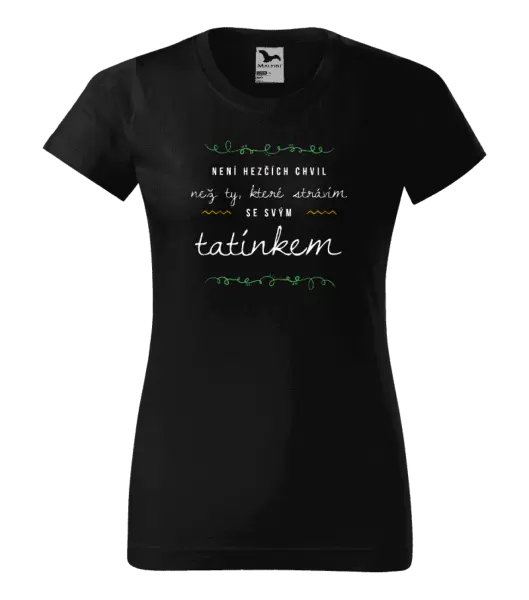 Dámské tričko Není hezčích chvil, než ty které strávím se svým tatínkem