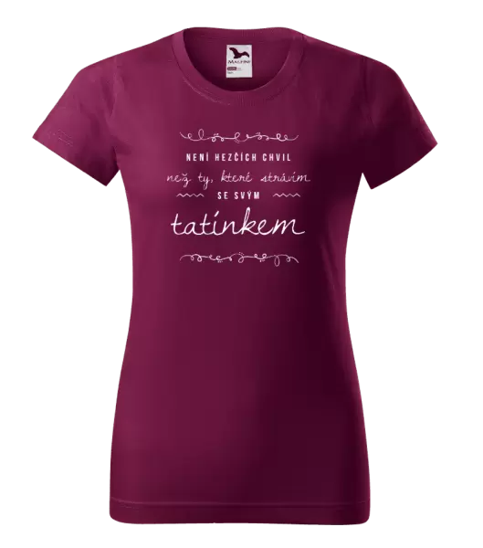 Dámské tričko Není hezčích chvil, než ty které strávím se svým tatínkem