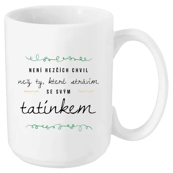 Hrnek Není hezčích chvil, než ty které strávím se svým tatínkem