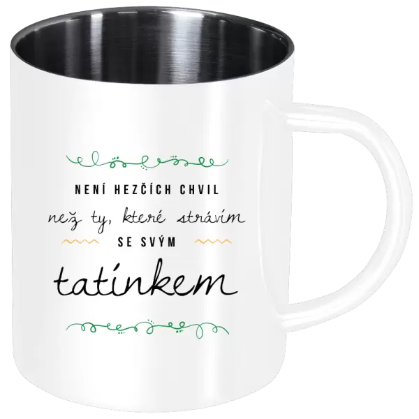 Nerezový hrnek Není hezčích chvil, než ty které strávím se svým tatínkem
