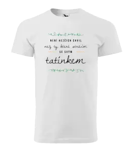 Pánské tričko Není hezčích chvil, než ty které strávím se svým tatínkem