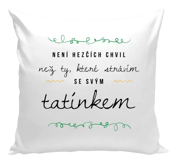 Polštář Není hezčích chvil, než ty které strávím se svým tatínkem