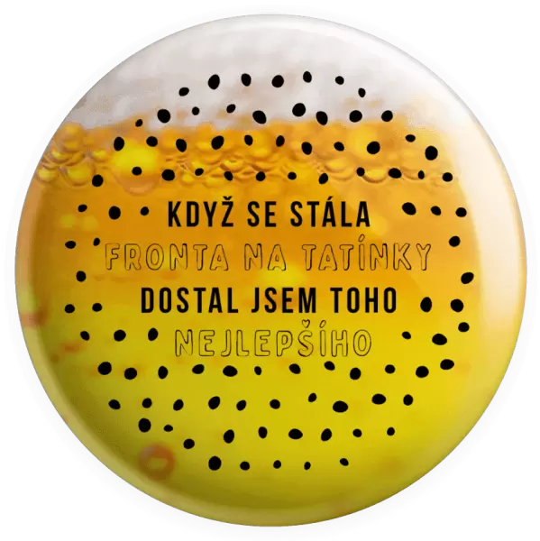 Placka Když se stála fronta na tatínky, dostal jsem toho nejlepšího