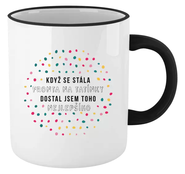 Hrnek Když se stála fronta na tatínky, dostal jsem toho nejlepšího