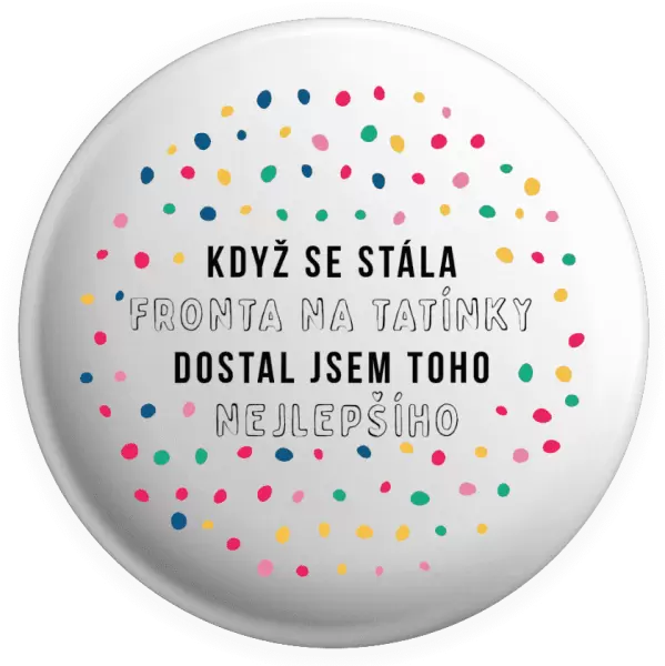 Placka Když se stála fronta na tatínky, dostal jsem toho nejlepšího