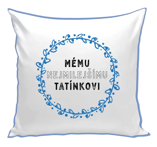 Polštář Mému nejmilejšímu tatínkovi
