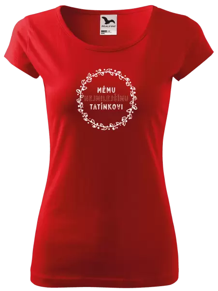 Dámské tričko Mému nejmilejšímu tatínkovi