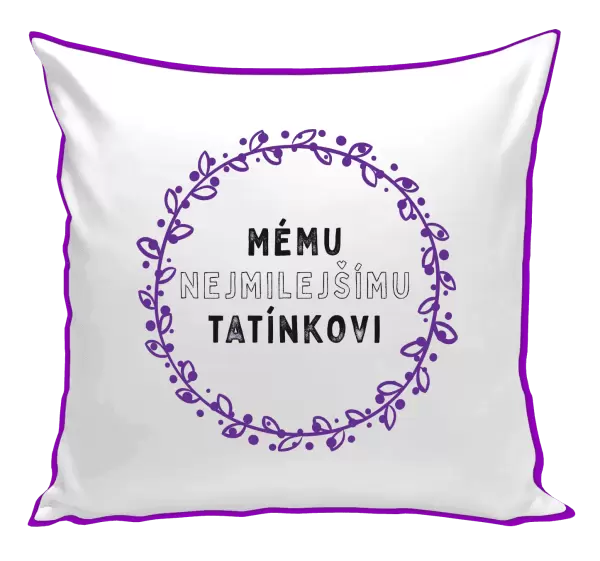 Polštář Mému nejmilejšímu tatínkovi