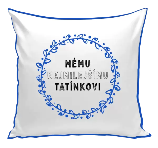 Polštář Mému nejmilejšímu tatínkovi