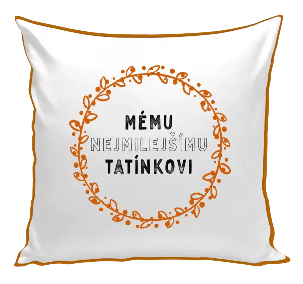 Polštář Mému nejmilejšímu tatínkovi