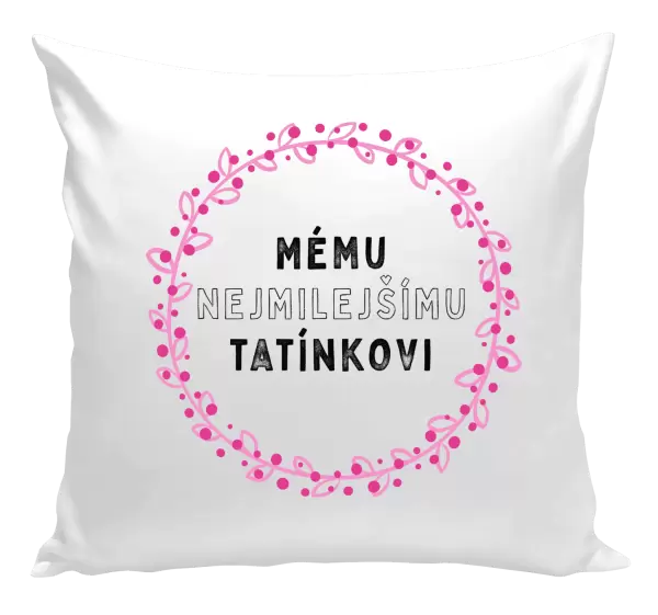 Polštář Mému nejmilejšímu tatínkovi