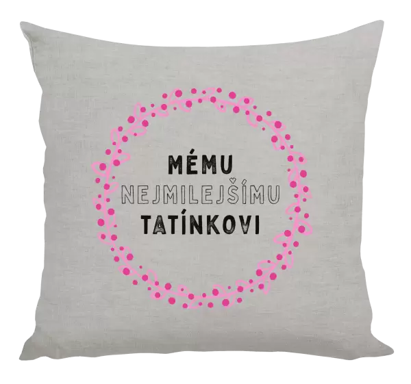 Polštář Mému nejmilejšímu tatínkovi