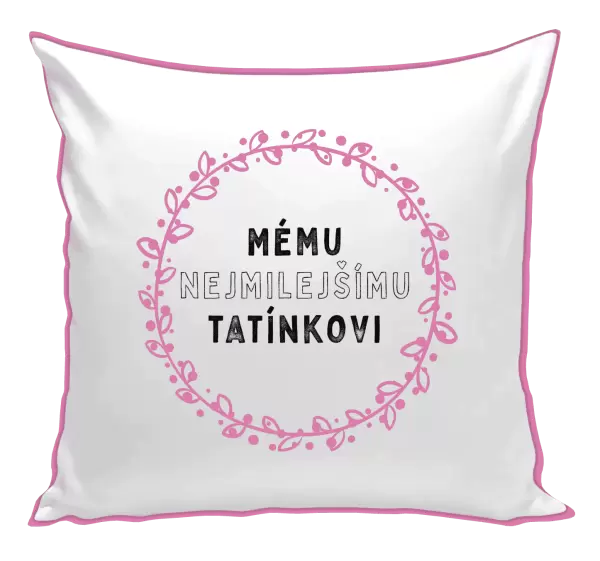 Polštář Mému nejmilejšímu tatínkovi