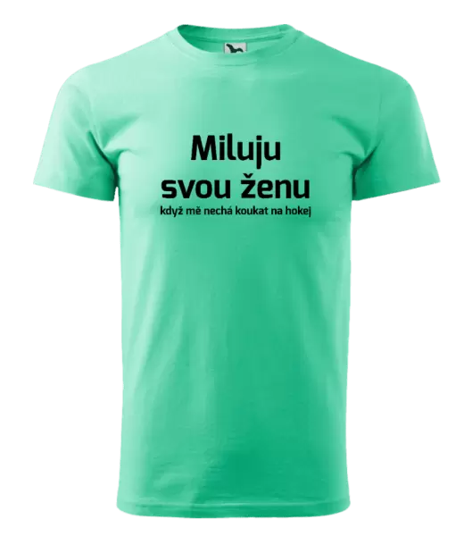 Pánské tričko Miluju svou ženu, když mě nechá koukat na hokej