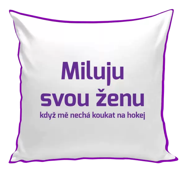 Polštář Miluju svou ženu, když mě nechá koukat na hokej