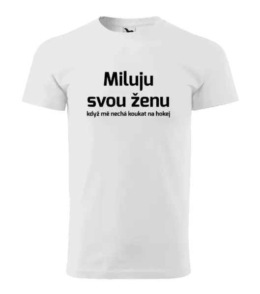 Pánské tričko Miluju svou ženu, když mě nechá koukat na hokej