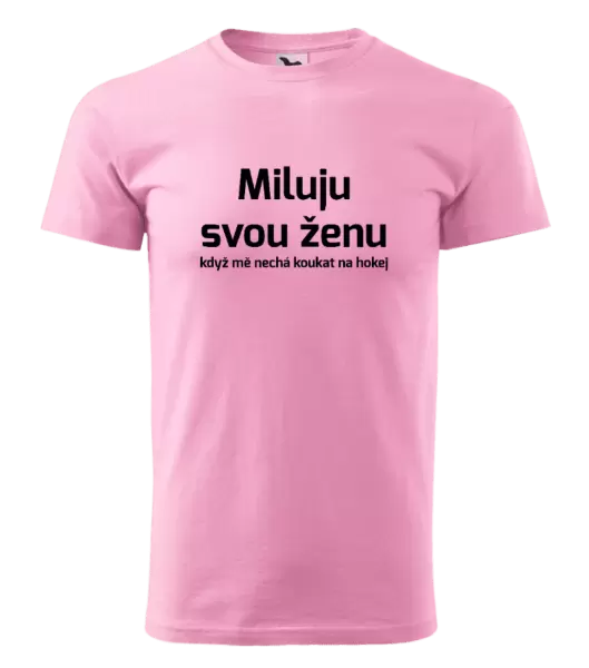 Pánské tričko Miluju svou ženu, když mě nechá koukat na hokej