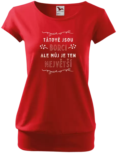 Dámské tričko Tátové jsou borci, ale můj je ten největší