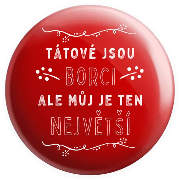 Placka Tátové jsou borci, ale můj je ten největší