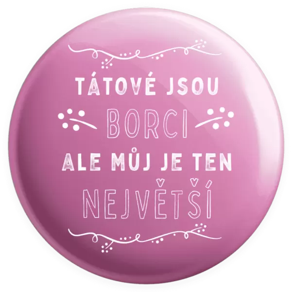 Placka Tátové jsou borci, ale můj je ten největší