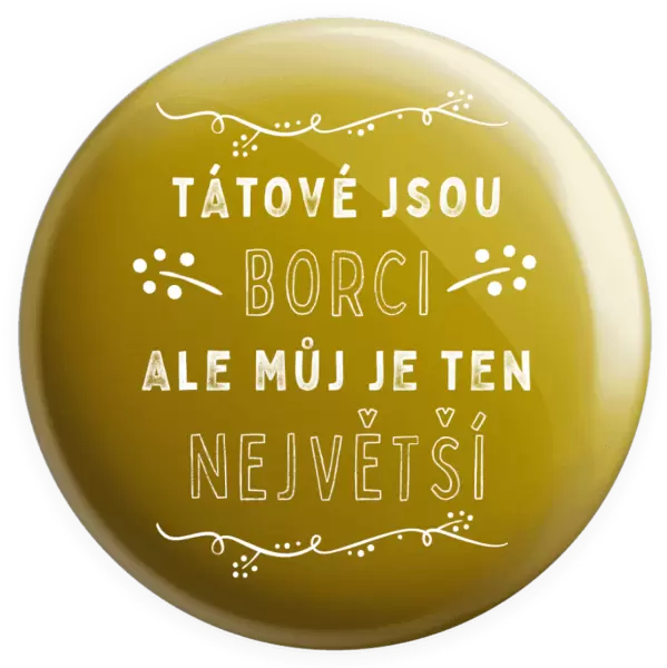 Placka Tátové jsou borci, ale můj je ten největší