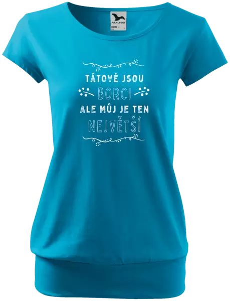 Dámské tričko Tátové jsou borci, ale můj je ten největší