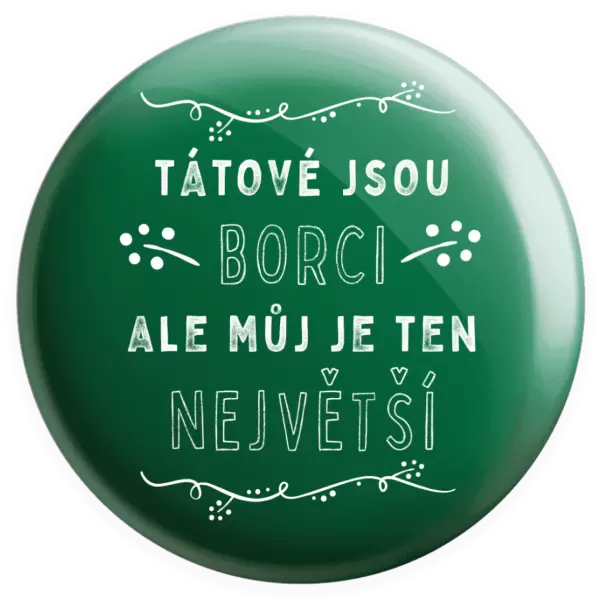Placka Tátové jsou borci, ale můj je ten největší