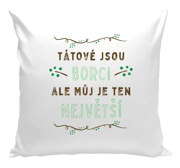 Polštář Tátové jsou borci, ale můj je ten největší